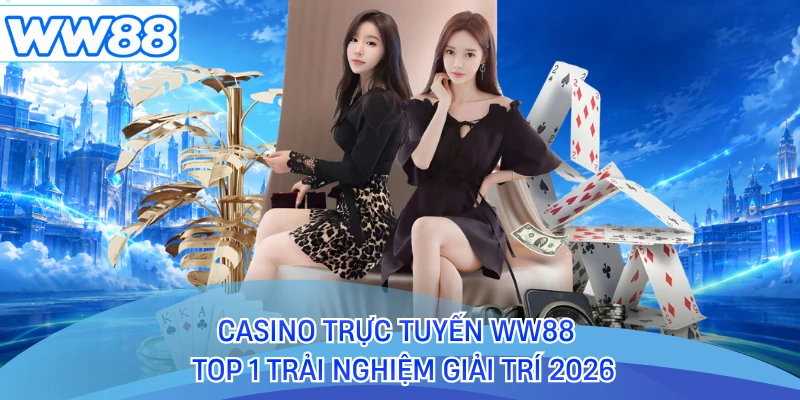 Casino Trực Tuyến WW88 - Top 1 Trải Nghiệm Giải Trí 2026
