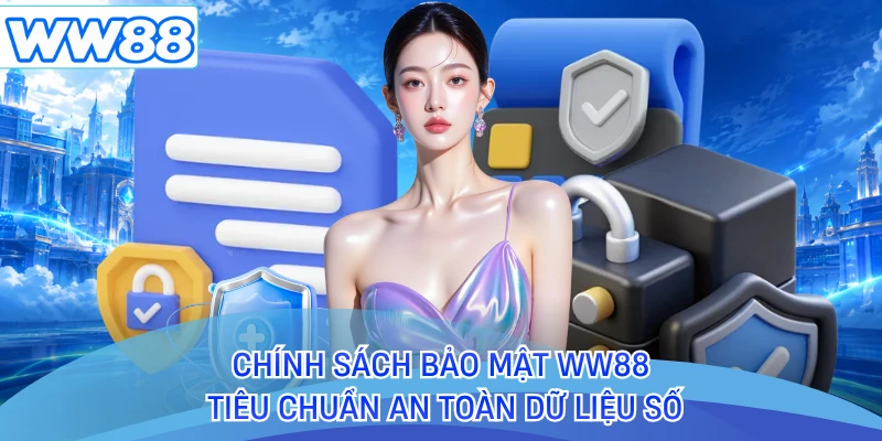 Chính Sách Bảo Mật WW88 - Tiêu Chuẩn An Toàn Dữ Liệu Số