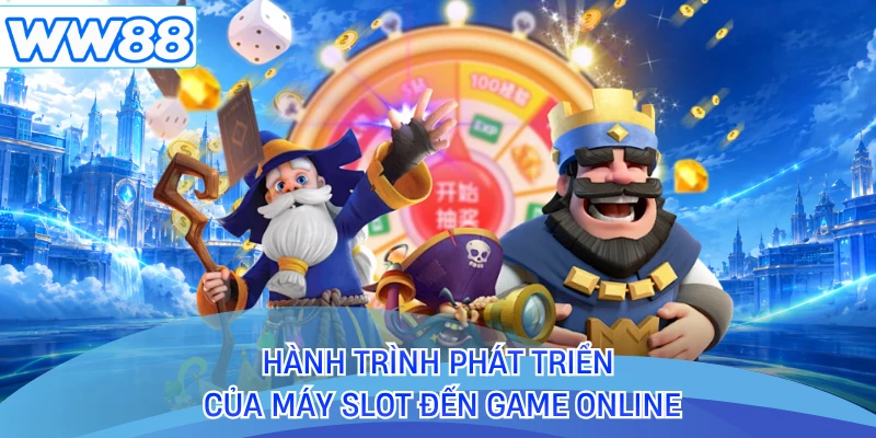 Hành trình phát triển của máy slot đến game online 
