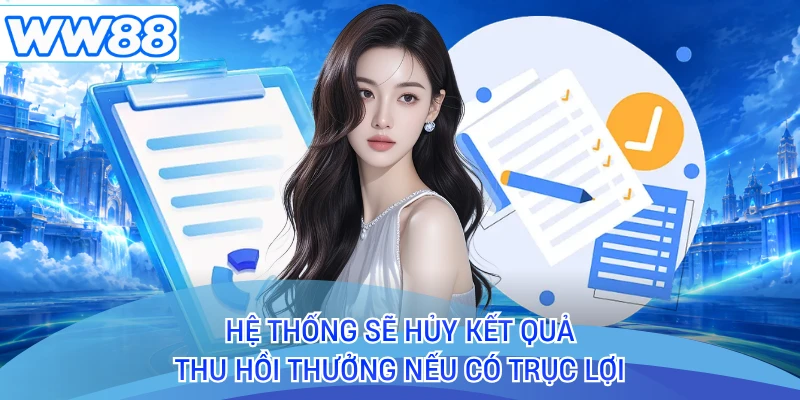 Hệ thống sẽ hủy kết quả, thu hồi thưởng nếu có trục lợi
