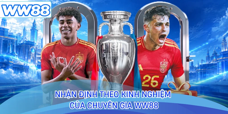 Nhận định theo kinh nghiệm của chuyên gia WW88 