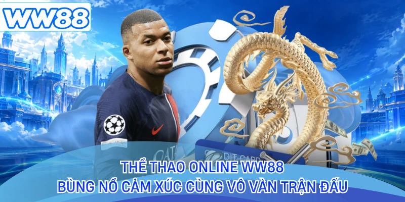 Thể Thao Online WW88 - Bùng Nổ Cảm Xúc Cùng Vô Vàn Trận Đấu