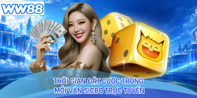 Thời gian đặt cược trong mỗi ván sicbo trực tuyến