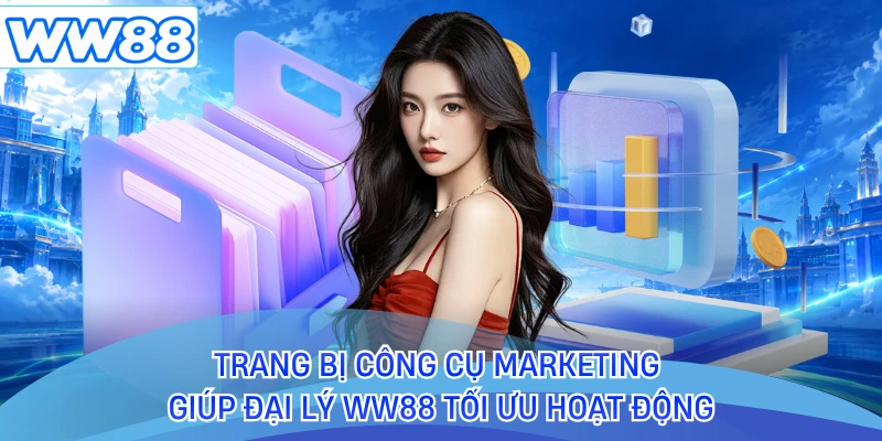 Trang bị công cụ marketing giúp đại lý WW88 tối ưu hoạt động 